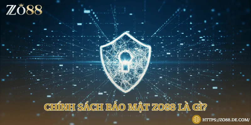 Chính sách bảo mật Zo88 là gì?