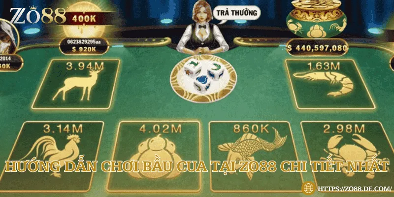 Hướng dẫn chơi bầu cua tại Zo88 chi tiết nhất