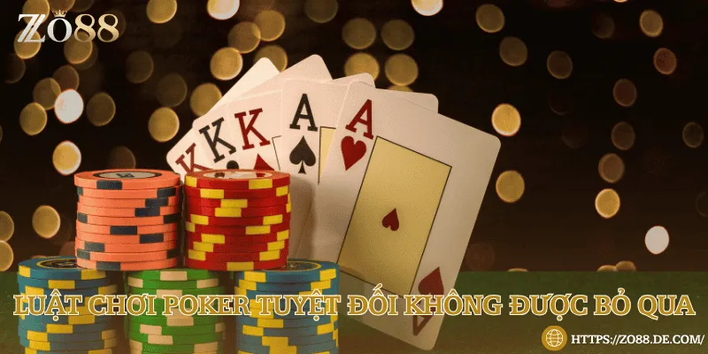 Luật chơi Poker tuyệt đối không được bỏ qua
