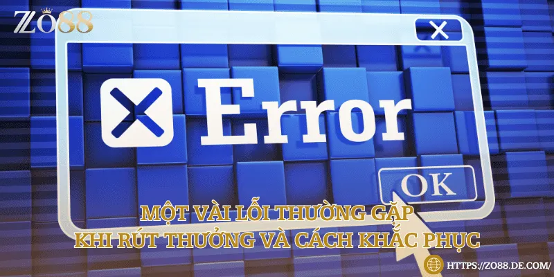 Lỗi thường gặp khi giao dịch rút từ nhà cái